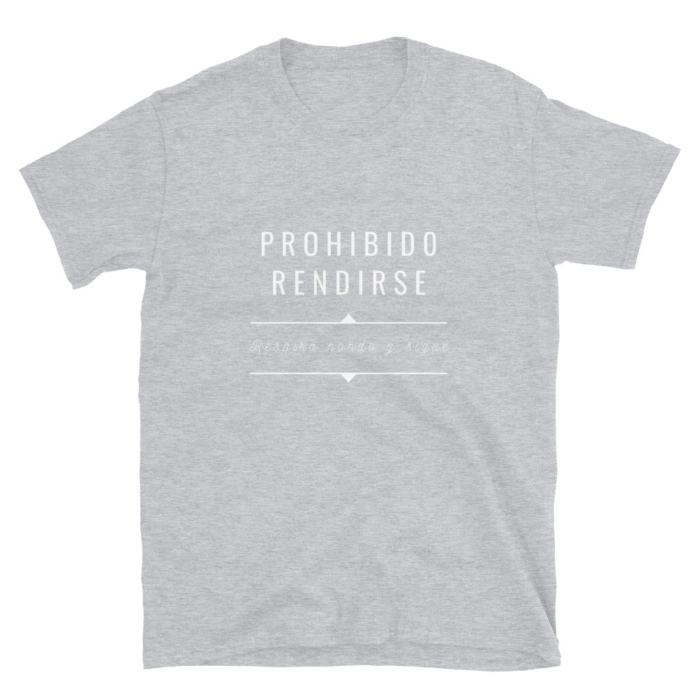 Prohibido Rendirse Unisex T-Shirt