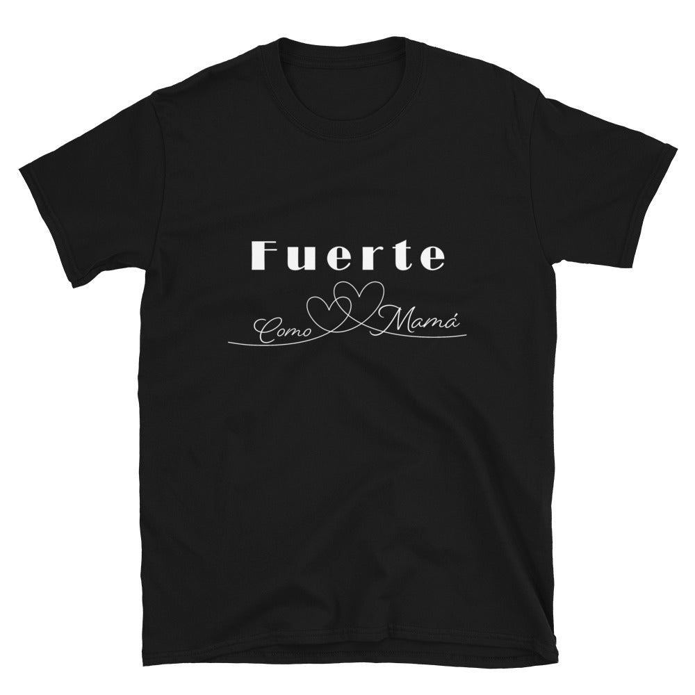 Fuerte como mamá Unisex T-Shirt