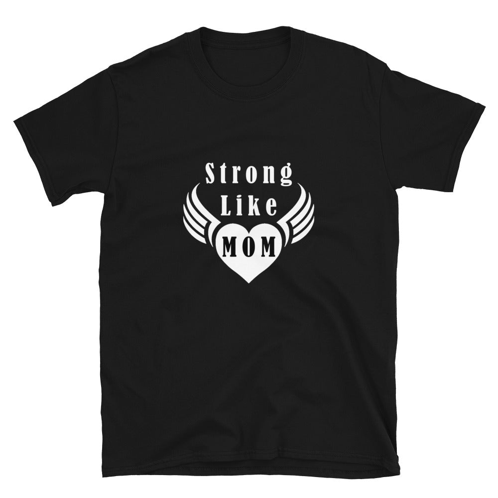 Strong Like Mom Unisex T-Shirt