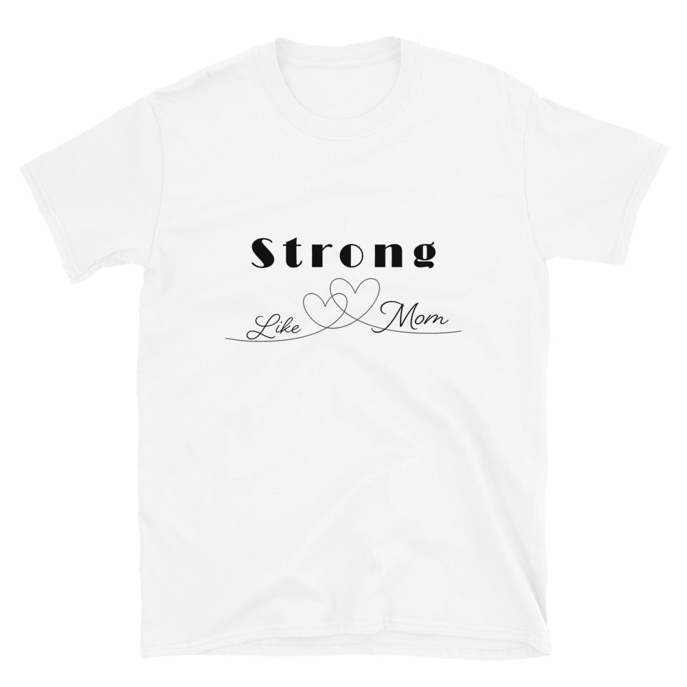 Strong Like Mom Unisex T-Shirt