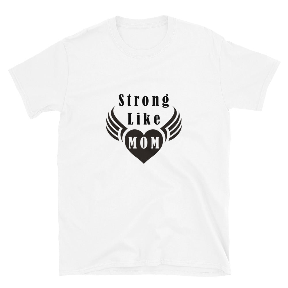 Strong Like Mom Unisex T-Shirt