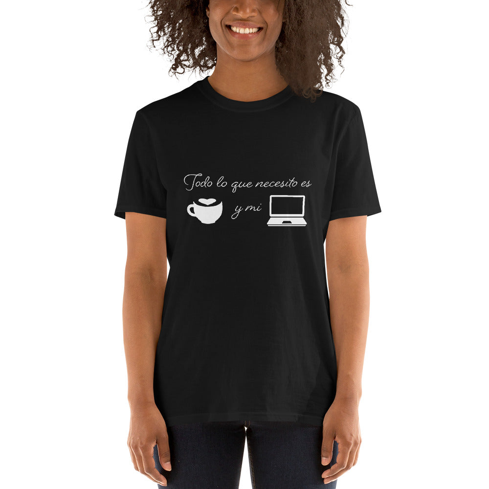 Todo lo que necesito es café y mi laptop Unisex T-Shirt