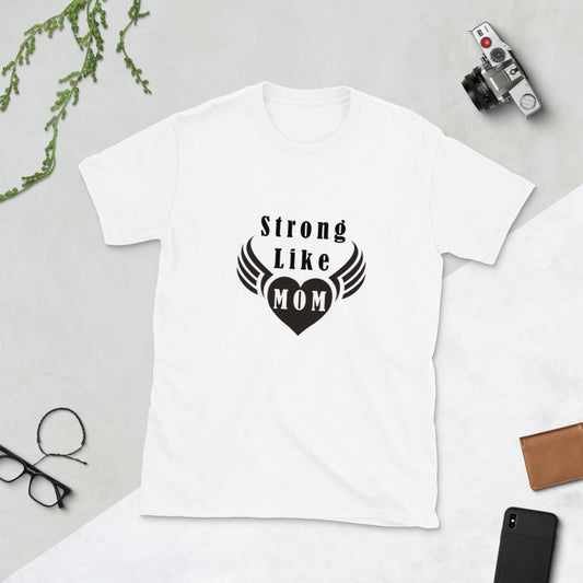 Strong Like Mom Unisex T-Shirt